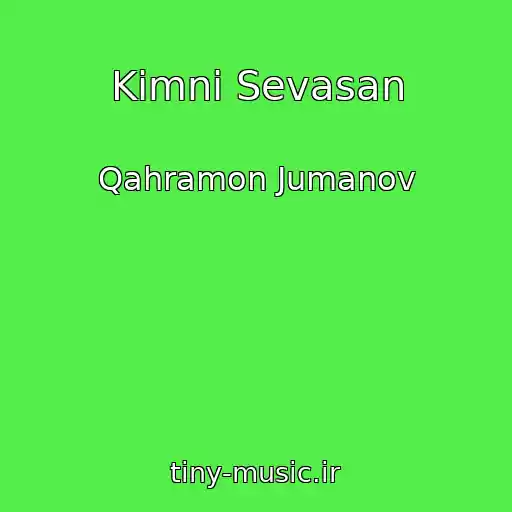 کاور آهنگ Kimni Sevasan از Qahramon Jumanov