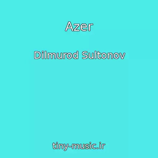 کاور آهنگ Azer از Dilmurod Sultonov