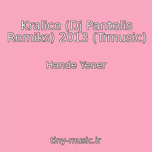 کاور آهنگ Kralice (Dj Pantelis Remiks) 2013 (Trmusic) از Hande Yener