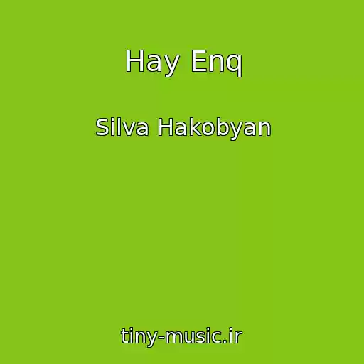 کاور آهنگ Hay Enq از Silva Hakobyan