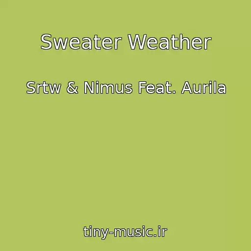کاور آهنگ Sweater Weather از Srtw & Nimus Feat. Aurila