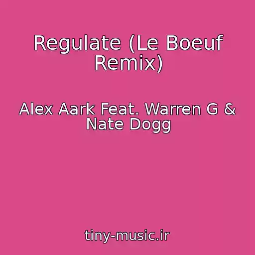 کاور آهنگ Regulate (Le Boeuf Remix) از Alex Aark Feat. Warren G & Nate Dogg