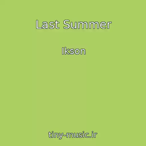 کاور آهنگ Last Summer از Ikson