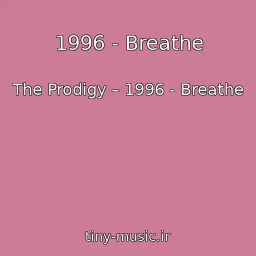 کاور آهنگ 1996 - Breathe از The Prodigy – 1996 - Breathe