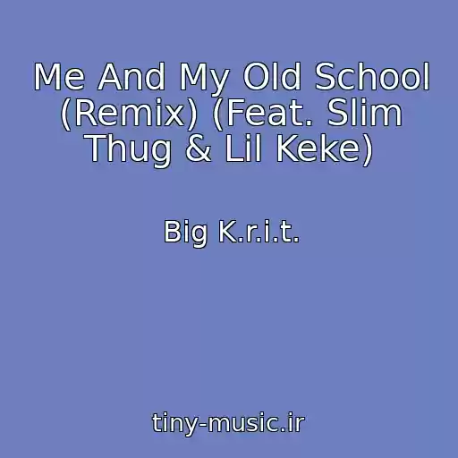 کاور آهنگ Me And My Old School (Remix) (Feat. Slim Thug & Lil Keke) از Big K.r.i.t.
