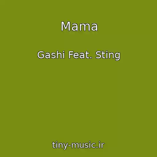 کاور آهنگ Mama از Gashi Feat. Sting