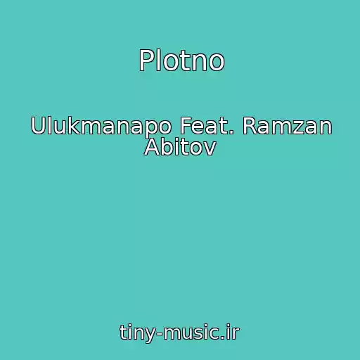کاور آهنگ Plotno از Ulukmanapo Feat. Ramzan Abitov