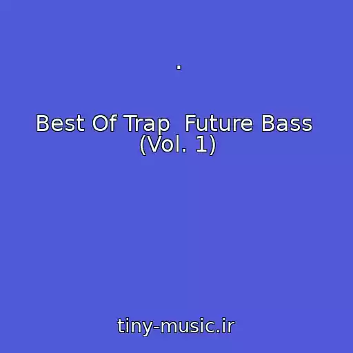 کاور آهنگ . از Best Of Trap  Future Bass  (Vol. 1)
