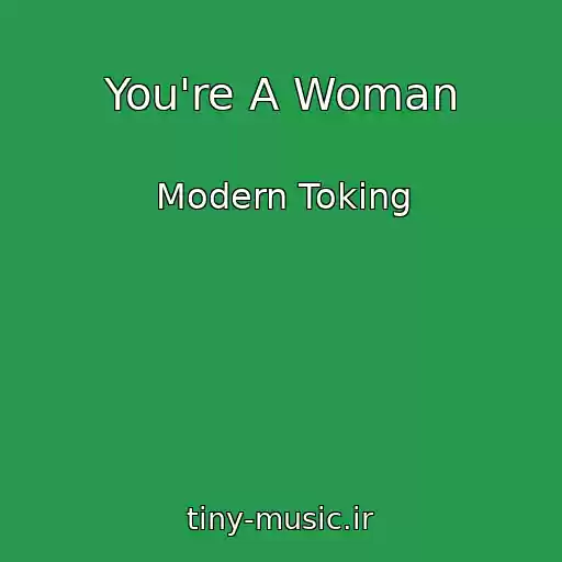 کاور آهنگ You're A Woman از Modern Toking