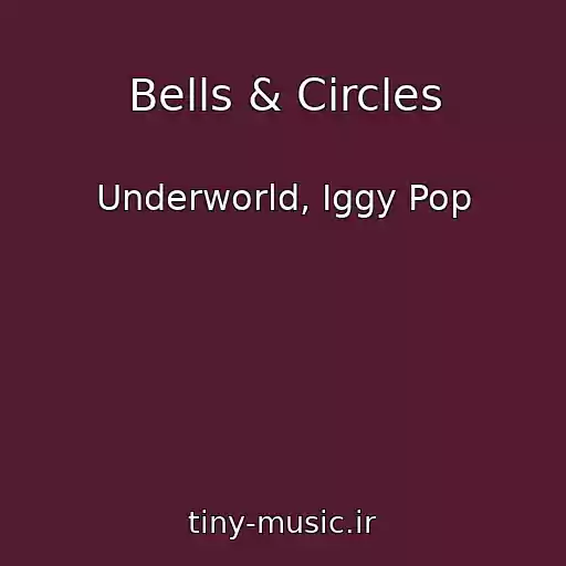کاور آهنگ Bells & Circles از Underworld, Iggy Pop