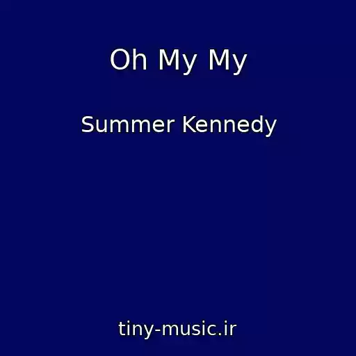 کاور آهنگ Oh My My از Summer Kennedy