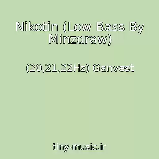 کاور آهنگ Nikotin (Low Bass By Minzdraw) از (20,21,22Hz) Ganvest