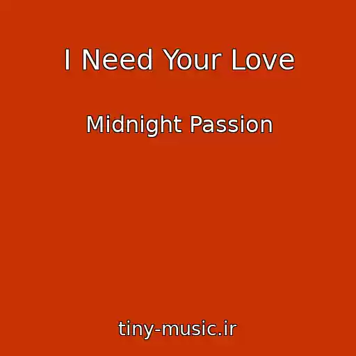 کاور آهنگ I Need Your Love از Midnight Passion