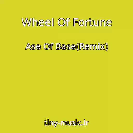 کاور آهنگ Wheel Of Fortune از Ase Of Base(Remix)
