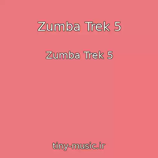 کاور آهنگ Zumba Trek 5 از Zumba Trek 5