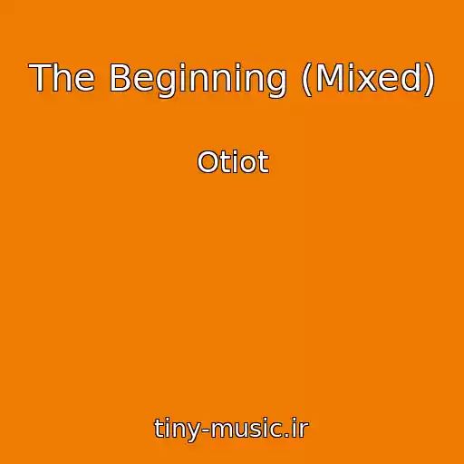 کاور آهنگ The Beginning (Mixed) از Otiot