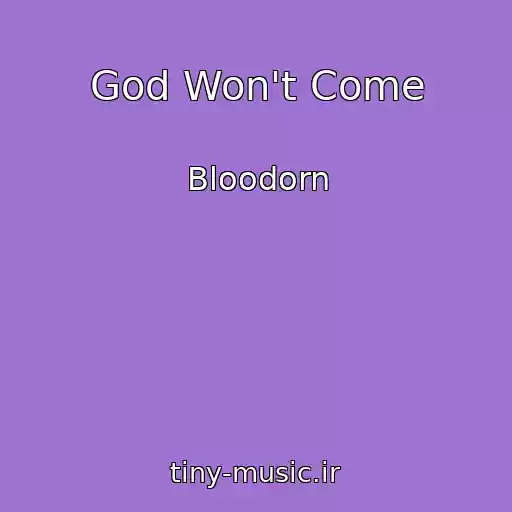 کاور آهنگ God Won't Come از Bloodorn