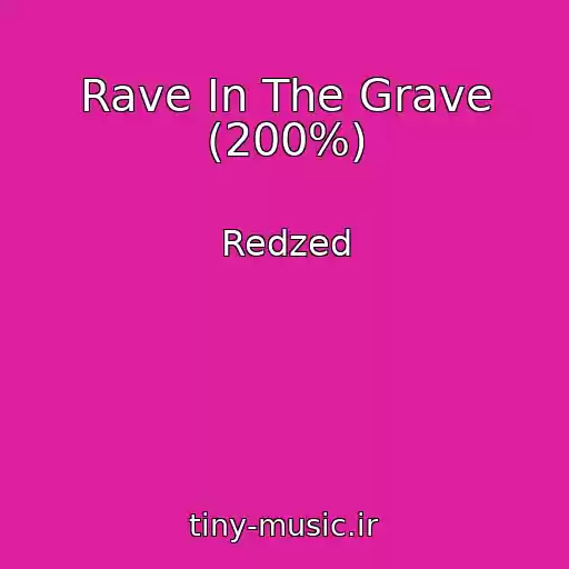 کاور آهنگ Rave In The Grave (200%) از Redzed