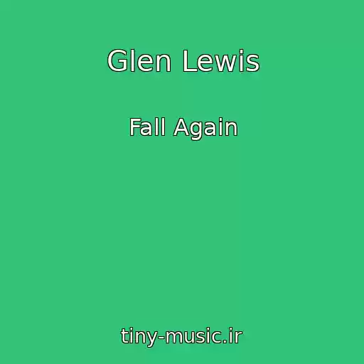 کاور آهنگ Glen Lewis از Fall Again