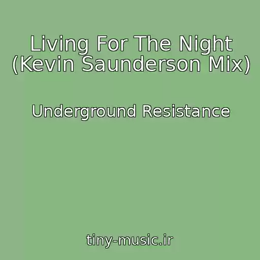 کاور آهنگ Living For The Night (Kevin Saunderson Mix) از Underground Resistance