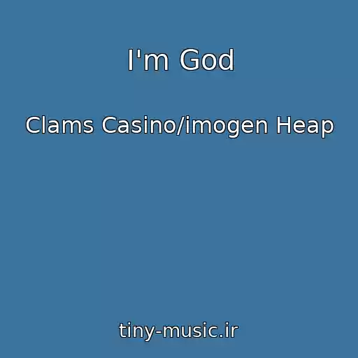 کاور آهنگ I'm God از Clams Casino/imogen Heap