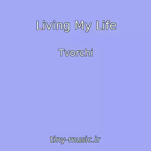 کاور آهنگ Living My Life از Tvorchi