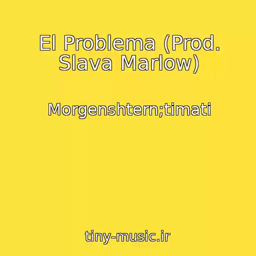 کاور آهنگ El Problema (Prod. Slava Marlow) از Morgenshtern;timati