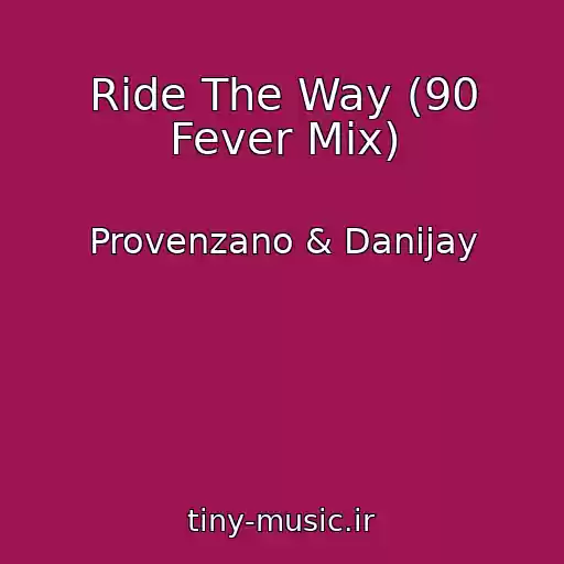 کاور آهنگ Ride The Way (90 Fever Mix) از Provenzano & Danijay