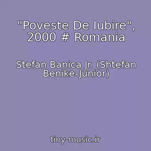 کاور آهنگ "Poveste De Iubire", 2000 # Romania از Stefan Banica Jr. (Shtefan Benike-Junior)