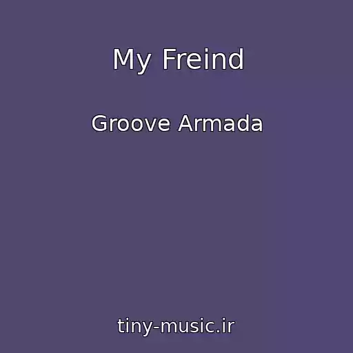 کاور آهنگ My Freind از Groove Armada