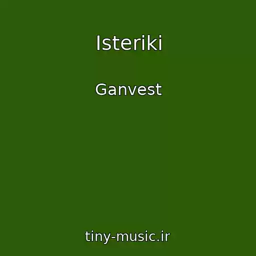 کاور آهنگ Isteriki از Ganvest