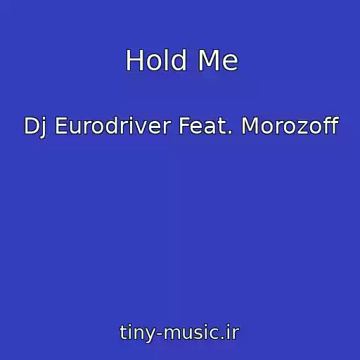 کاور آهنگ Hold Me از Dj Eurodriver Feat. Morozoff