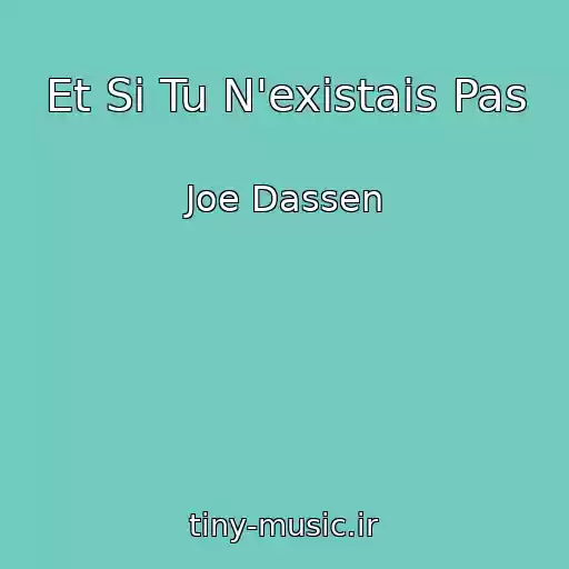 کاور آهنگ Et Si Tu N'existais Pas از Joe Dassen