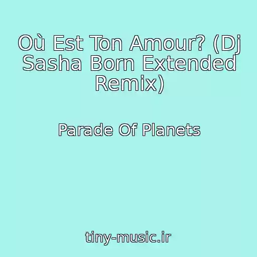 کاور آهنگ Où Est Ton Amour? (Dj Sasha Born Extended Remix) از Parade Of Planets