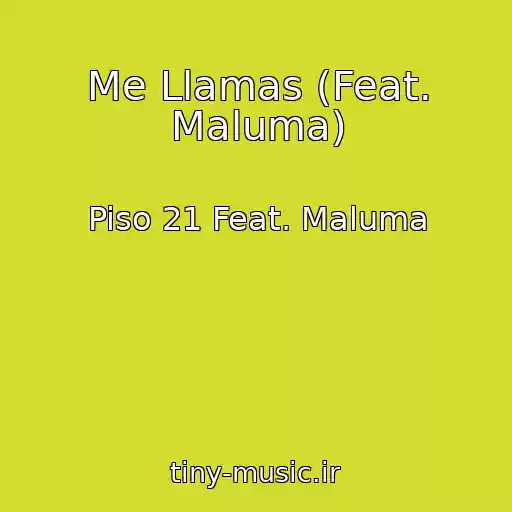 کاور آهنگ Me Llamas (Feat. Maluma) از Piso 21 Feat. Maluma