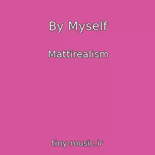 کاور آهنگ By Myself از Mattirealism