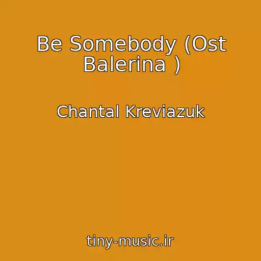 کاور آهنگ Be Somebody (Ost Balerina ) از Chantal Kreviazuk