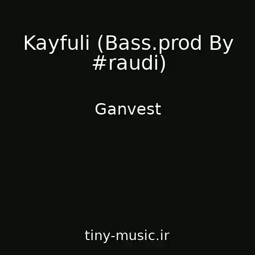 کاور آهنگ Kayfuli (Bass.prod By #raudi) از Ganvest
