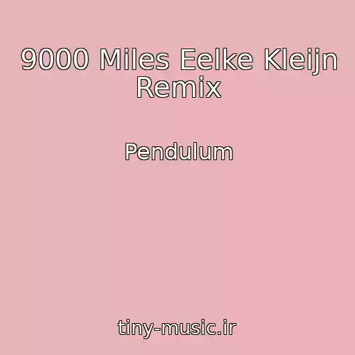 کاور آهنگ 9000 Miles Eelke Kleijn Remix از Pendulum