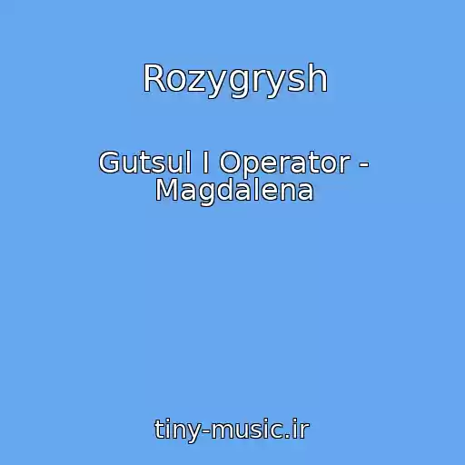 کاور آهنگ Rozygrysh از Gutsul I Operator - Magdalena