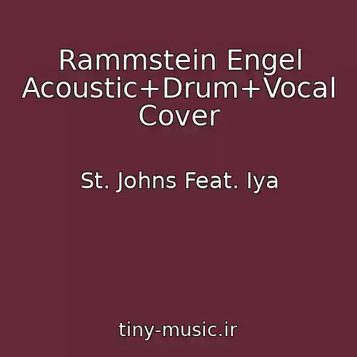 کاور آهنگ Rammstein Engel Acoustic+Drum+Vocal Cover از St. Johns Feat. Iya