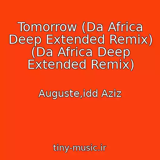 کاور آهنگ Tomorrow (Da Africa Deep Extended Remix) (Da Africa Deep Extended Remix) از Auguste,idd Aziz