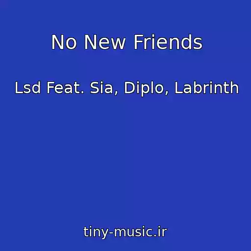 کاور آهنگ No New Friends از Lsd Feat. Sia, Diplo, Labrinth