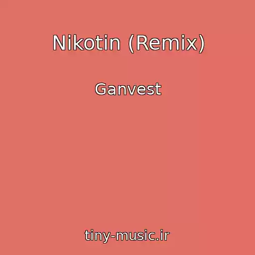 کاور آهنگ Nikotin (Remix) از Ganvest