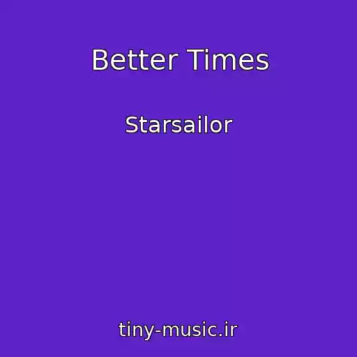 کاور آهنگ Better Times از Starsailor