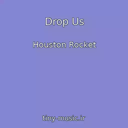 کاور آهنگ Drop Us از Houston Rocket