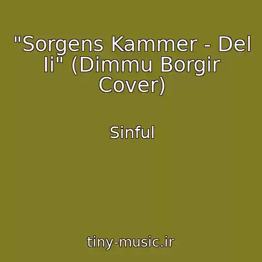 کاور آهنگ "Sorgens Kammer - Del Ii" (Dimmu Borgir Cover) از Sinful