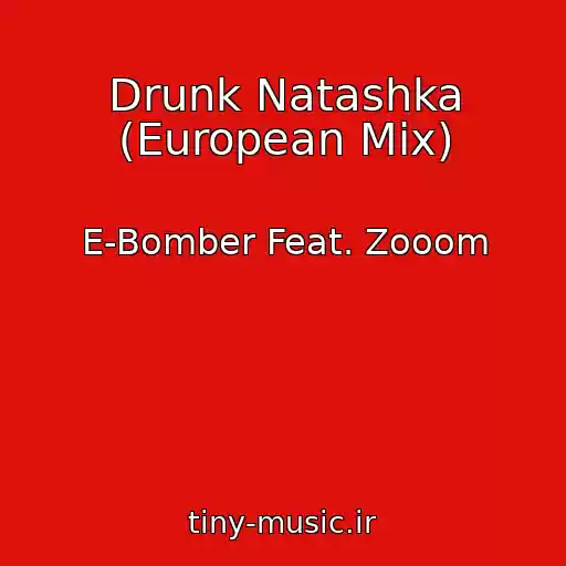 کاور آهنگ Drunk Natashka (European Mix) از E-Bomber Feat. Zooom