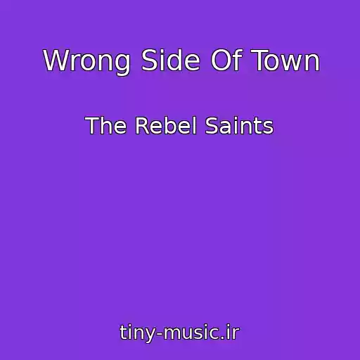 کاور آهنگ Wrong Side Of Town از The Rebel Saints