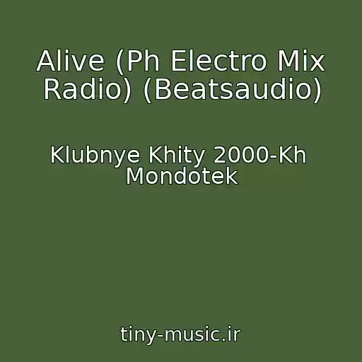 کاور آهنگ Alive (Ph Electro Mix Radio) (Beatsaudio) از Klubnye Khity 2000-Kh  Mondotek